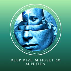 Deep Dive Mindset Coaching online 60 min